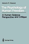 The Psychology of Human Freedom: A Human Science Perspective and Critique