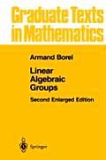 Linear Algebraic Groups 2nd Edition Enlarged