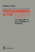 Programming in the 1990s: An Introduction to the Calculation of Programs