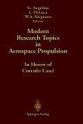 Modern Research Topics in Aerospace Propulsion In Honor of Corrado Casci