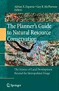 Planners Guide to Natural Resource Conservation The Science of Land Development Beyond the Metropolitan Fringe
