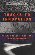 Tracks to Innovation: Nuclear Tracks in Science and Technology