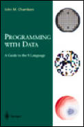 Programming with Data: A Guide to the S Language