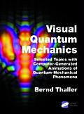 Visual Quantum Mechanics: Selected Topics with Computer-Generated Animations of Quantum-Mechanical Phenomena [With CDROM]