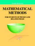 Mathematical Methods For Students of Physics & Related Fields