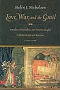 Love War & the Grail Templars Hospitallers & Teutonic Knights in Medieval Epic & Romance 1150 1500