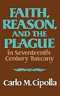 Faith, Reason, and the Plague in Seventeenth Century Tuscany