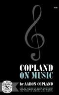 Copland On Music One Of Americas Major Composers Reviews Three Decades Of The Musical Scene In America & Europe