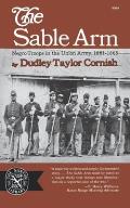 The Sable Arm: Negro Troops in the Union Army 1861-1865