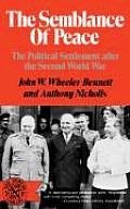 The Semblance of Peace: The Political Settlement After the Second World War