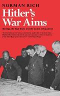 Hitlers War Aims Ideology the Nazi State & the Course of Expansion