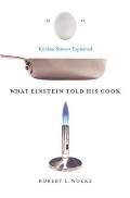 What Einstein Told His Cook Kitchen Science Explained