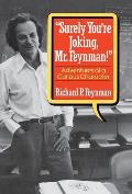 Surely Youre Joking Mr Feynman Adventures of a Curious Character