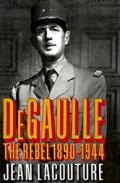 De Gaulle The Rebel 1890 1944