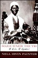 Sojourner Truth A Life A Symbol