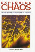 Exploring Chaos A Guide To The New Science Of