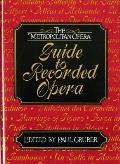 Metropolitan Opera Guide To Recorded Opera