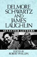 Delmore Schwartz and James Laughlin: Selected Letters