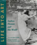 Life Into Art Isadora Duncan & Her World