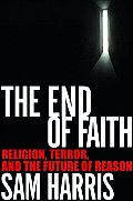 End of Faith Religion Terror & the Future of Reason