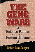 Gene Wars Science Politics & The Human