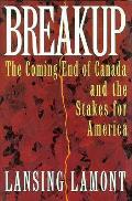Breakup The Coming End Of Canada & The Stakes for America