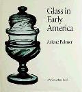 Glass In Early America Selections From the Henry Francis du Pont Winterthur Museum