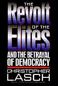 Revolt of the Elites & the Betrayal of Democracy