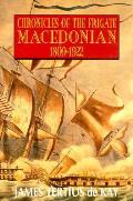 Chronicles of the Frigate Macedonian 1809 1922