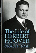 Life of Herbert Hoover Master of Emergencies 1917 1918