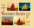 Guide to Wooden Boats Schooners Ketches Cutters Sloops Yawls Cats
