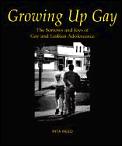 Growing Up Gay The Sorrows & Joys Of G