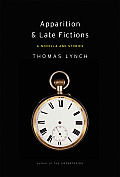 Apparition & Late Fictions A Novella & S