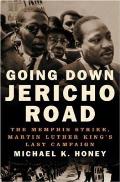 Going Down Jericho Road The Memphis Strike Martin Luther Kings Last Campaign