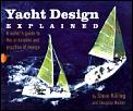 Yacht Design Explained A Sailors Guide to the Principles & Practice of Design