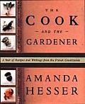 Cook & the Gardener A Year of Recipes & Writings from the French Countryside