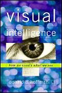 Visual Intelligence How We Create What
