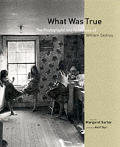 What Was True The Photographs & Notebooks of William Gedney