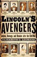 Lincolns Avengers Justice Revenge & Reunion After the Civil War