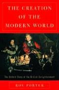 Creation of the Modern World The Untold Story of the British Enlightenment
