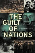 Guilt of Nations Restitution & Negotiating Historical Injustices