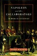 Napoleon & His Collaborators The Making of a Dictatorship