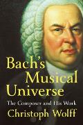 Bachs Musical Universe The Composer & His Work