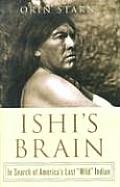 Ishis Brain In Search of Americas Last Wild Indian