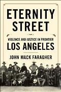 Eternity Street Violence & Justice in Frontier Los Angeles
