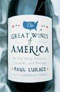 Great Wines of America The Top Forty Vintners Vineyards & Vintages