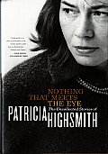 Nothing That Meets the Eye The Uncollected Stories of Patricia Highsmith