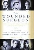 Wounded Surgeon Confession & Transformation in Six American Poets
