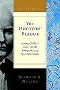 Doctors Plague Germs Childbed Fever & the Strange Story of Ignac Semmelweis