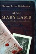 Mad Mary Lamb Lunacy & Murder in Literary London